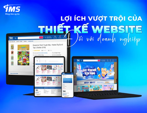 Vì Sao Doanh Nghiệp Nên Chọn IMS Solution – Đơn Vị Thiết Kế Website Uy Tín & Chuyên Nghiệp Hàng Đầu Việt Nam