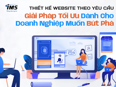 Thiết Kế Website Theo Yêu Cầu – Giải Pháp Tối Ưu Dành Cho Doanh Nghiệp Muốn Bứt Phá