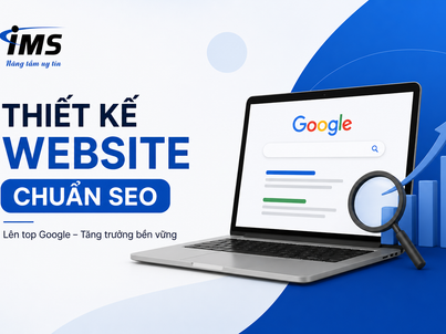 Thiết kế website chuẩn SEO – Giải pháp giúp lên top Google bền vững