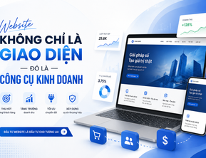 Website Không Chỉ Là Giao Diện – Đó Là Công Cụ Kinh Doanh