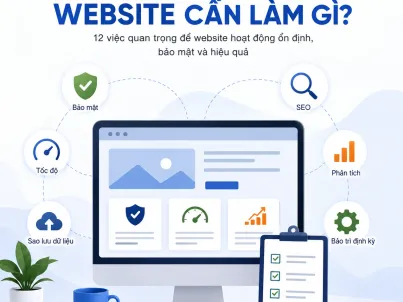Sau Khi Bàn Giao Website Cần Làm Gì? Hướng Dẫn Vận Hành Website Hiệu Quả Từ A-Z