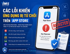 Các Lỗi Khiến Ứng Dụng Bị Từ Chối Trên App Store Và Cách Khắc Phục