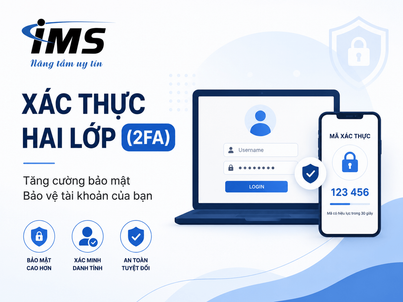 Xác Thực Hai Lớp (2FA) Là Gì? Giải Pháp Bảo Mật Tài Khoản Hiệu Quả Cho Doanh Nghiệp