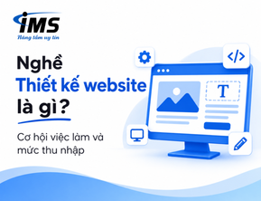 Nghề thiết kế website là gì? Cơ hội việc làm và mức thu nhập