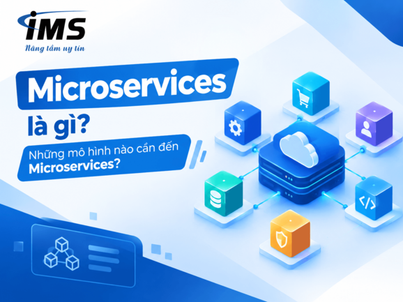 Microservices là gì? Những mô hình nào cần đến Microservices?