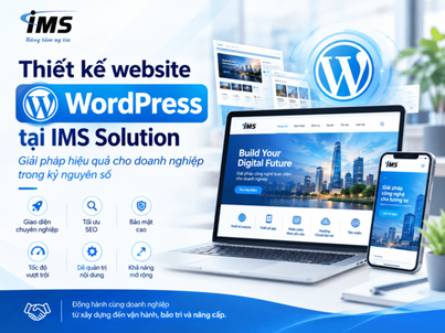 Thiết kế website WordPress tại IMS Solution – Giải pháp hiệu quả cho doanh nghiệp trong kỷ nguyên số
