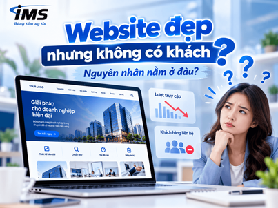 Website đẹp nhưng không có khách: nguyên nhân nằm ở đâu?