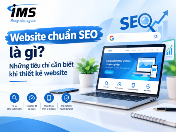 Website chuẩn SEO là gì? Những tiêu chí cần biết khi thiết kế website