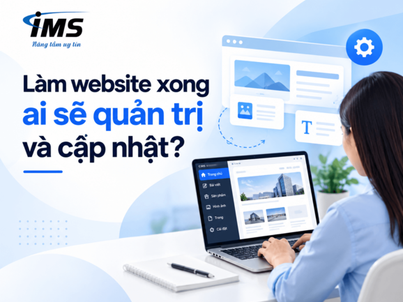 Làm website xong ai sẽ quản trị và cập nhật?