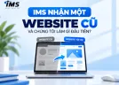 IMS nhận một website cũ – Chúng tôi làm gì đầu tiên?