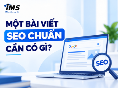 Một bài viết SEO chuẩn cần có gì? Hướng dẫn từ nghiên cứu từ khóa đến tối ưu nội dung