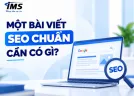 Một bài viết SEO chuẩn cần có gì? Hướng dẫn từ nghiên cứu từ khóa đến tối ưu nội dung