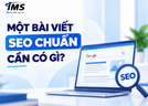 Một bài viết SEO chuẩn cần có gì? Hướng dẫn từ nghiên cứu từ khóa đến tối ưu nội dung