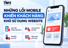 Những lỗi Mobile khiến khách hàng khó sử dụng website