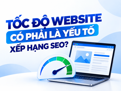 Tốc độ website ảnh hưởng SEO như thế nào?