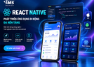 React Native – Công nghệ phát triển ứng dụng di động tối ưu cho doanh nghiệp