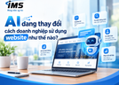 AI đang thay đổi cách doanh nghiệp sử dụng website như thế nào?