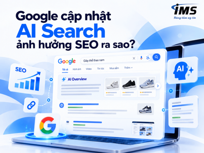 Google cập nhật AI Search ảnh hưởng SEO ra sao? Doanh nghiệp cần thay đổi chiến lược gì?